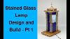 Stained Glass Lamp Design And Build 1